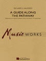 A GUIDE ALONG THE PATHWAY - Parts & Score