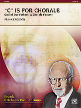 "C" IS FOR CHORALE (GOD OF OUR FATHERS: A CHORALE FANTASY) - Parts & Score