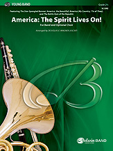 AMERICA: THE SPIRIT LIVES ON! (FOR BAND AND OPTIONAL CHOIR) - Parts & Score